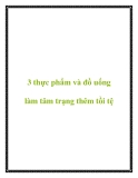 3 thực phẩm và đồ uống làm tâm trạng thêm tồi tệ