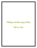 Những sai lầm nguy hiểm khi sơ cứu