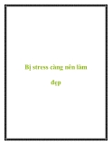 Bị stress càng nên làm đẹp