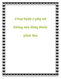 4 loại bệnh ở phụ nữ không nên dùng thuốc giảm đau