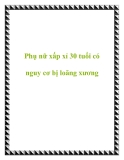 Phụ nữ xấp xỉ 30 tuổi có nguy cơ bị loãng xương