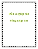 Dầu cá giúp cân bằng nhịp tim