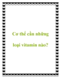 Cơ thể cần những loại vitamin nào?