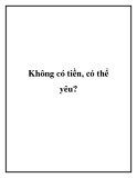 Không có tiền, có thể yêu?