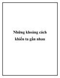 Những khoảng cách khiến ta gần nhau