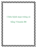 Chữa bệnh mụn trứng cá bằng Vitamin B8