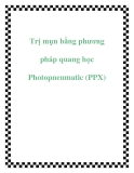 Trị mụn bằng phương pháp quang học Photopneumatic (PPX)