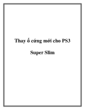 Thay ổ cứng mới cho PS3 Super Slim.