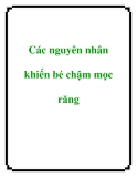 Các nguyên nhân khiến bé chậm mọc răng