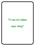 Vì sao trẻ chậm mọc răng?