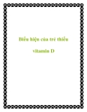 Biểu hiện của trẻ thiếu vitamin D