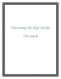 Tân trang sắc đẹp với bột yến mạch