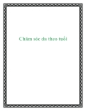 Chăm sóc da theo tuổi