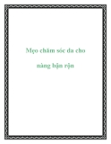 Mẹo chăm sóc da cho nàng bận rộn