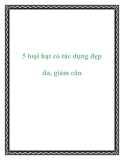 5 loại hạt có tác dụng đẹp da, giảm cân