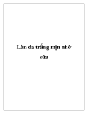 Làn da trắng mịn nhờ sữa