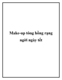 Make-up tông hồng rạng ngời ngày tết