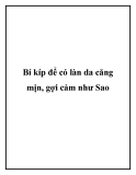 Bí kíp để có làn da căng mịn, gợi cảm như Sao