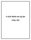 4 cách đánh tan áp lực công việc