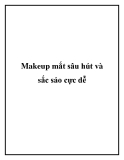 Makeup mắt sâu hút và sắc sảo cực dễ