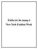 8 kiểu tóc ấn tượng ở New York Fashion Week