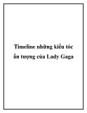 Timeline những kiểu tóc ấn tượng của Lady Gaga