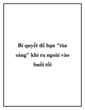 Bí quyết để bạn để bạn tỏa sáng khi ra ngoài vào buổi tối