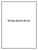 Tự làm duyên cho tóc