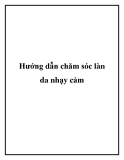 Hướng dẫn chăm sóc làn da nhạy cảm