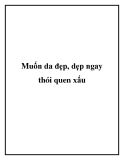 Muốn da đẹp, dẹp ngay thói quen xấu