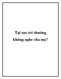 Tại sao trẻ thường không nghe cha mẹ?