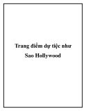 Trang điểm dự tiệc như Sao Hollywood