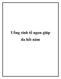 Uống sinh tố ngon giúp da hết nám