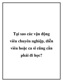 Tại sao các vận động viên chuyên nghiệp, diễn viên hoặc ca sĩ cũng cần phải đi học?