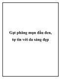 Gạt phăng mụn đầu đen, tự tin với da sáng đẹp