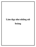 Làm đẹp như những nữ hoàng