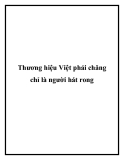 Thương hiệu Việt phải chăng chỉ là người hát rong