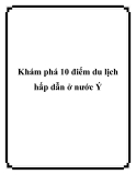 Khám phá 10 điểm du lịch hấp dẫn ở nước Ý