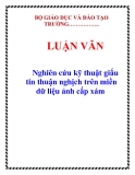  LUẬN VĂN: Nghiên cứu kỹ thuật giấu tin thuận nghịch trên miền dữ liệu ảnh cấp xám