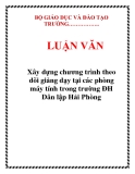  LUẬN VĂN: Xây dựng chương trình theo dõi giảng dạy tại các phòng máy tính trong trường ĐH Dân lập Hải Phòng