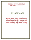 LUẬN VĂN: Hoàn thiện công tác kế toán vốn bằng tiền tại Công ty cổ phần thương mại Việt Thắng