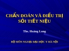 CHẨN ĐOÁN VÀ ĐIỀU TRỊ SỎI TIẾT NIỆU