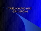 TRIỆU CHỨNG HỌC GÃY XƯƠNG