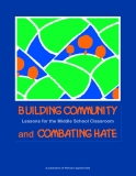 BUILDING COMMUNITY AND COMBATING HATE - Lessons for the Middle School Classroom