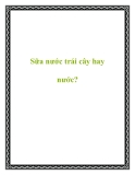 Sữa nước trái cây hay nước?