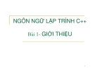 Ngôn ngữ lập trình c++ - Bài 1 " Giới thiệu"