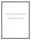 Làm sạch lỗ chân lông tại nhà bằng dầu cây trà