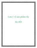 Lưu ý về sản phẩm tẩy da chết