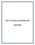 Mẹo Nói tiếng Anh không cần ngữ pháp.