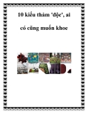 10 kiểu thảm 'độc', ai có cũng muốn khoe